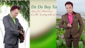 Đa Đa Bay Xa - LƯƠNG GIA CƯỜNG