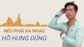 Nếu Phải Xa Nhau - HỒ HƯNG DŨNG