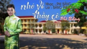 Nhớ Về Thầy Cô - PHI BẰNG