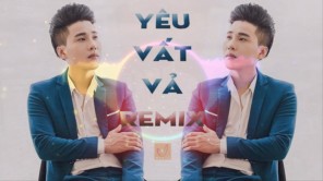 YÊU VẤT VẢ REMIX - KHÁNH DŨNG