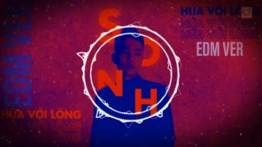 Hứa Với Lòng (EDM Version) - SONH