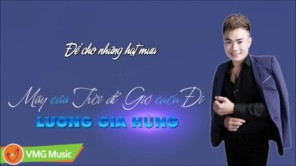 Mây Của Trời Để Gió Cuốn Đi - LƯƠNG GIA HÙNG 