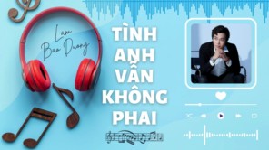 Tình Anh Vẫn Không Phai - LÂM BẢO DƯƠNG