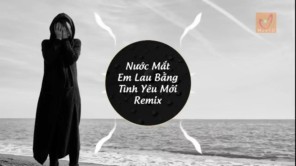 Nước Mắt Em Lau Bằng Tình Yêu Mới Remix -  Nhạc Trẻ Nonstop Vinahouse Hay Nhất