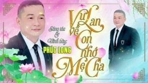 VU LAN VỀ CON NHỚ MẸ CHA - PHÚC LONG