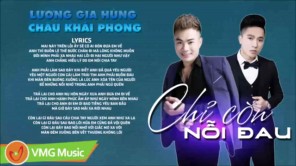 Chỉ Còn Nỗi Đau - LƯƠNG GIA HÙNG FT CHÂU KHẢI PHONG