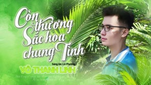 CÒN THƯƠNG SẮC HOA CHUNG TÌNH - VÕ THANH LINH